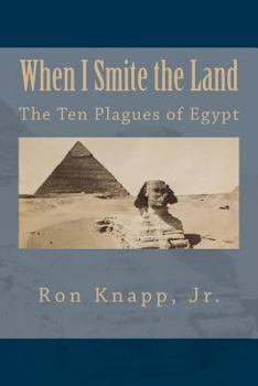 Paperback When I Smite the Land: The Ten Plagues of Egypt Book
