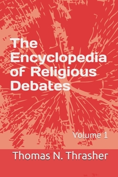 Paperback The Encyclopedia of Religious Debates: Volume 1 Book