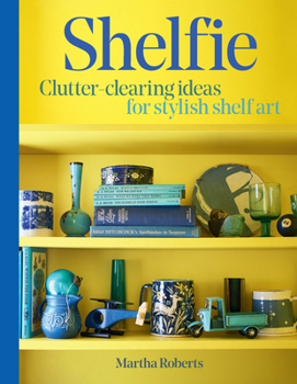 Paperback Shelfie: Clutter-Clearing Ideas for Stylish Shelf Art Book