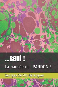 Paperback ...seul !: La nausée du...PARDON ! [French] Book