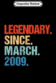 Composition Notebook: Legendary Since March 2009 Retro 10th Birthday 10 Year Journal/Notebook Blank Lined Ruled 6x9 100 Pages