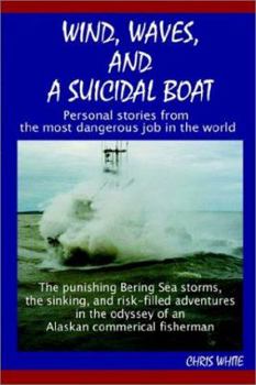 Paperback Wind, Waves, and a Suicidal Boat: Personal Stories from the Most Dangerous Job in the World Book