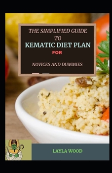 Paperback The Simplified Guide To Kematic Diet Plan For Novices And Dummies Book