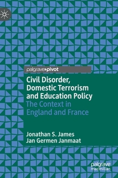 Hardcover Civil Disorder, Domestic Terrorism and Education Policy: The Context in England and France Book