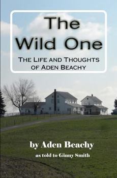 Paperback The Wild One: The Life and Thoughts of Aden Beachy Book