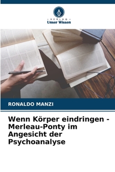 Paperback Wenn Körper eindringen - Merleau-Ponty im Angesicht der Psychoanalyse [German] Book