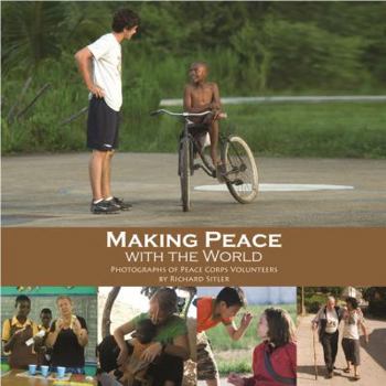 Paperback Making Peace with the World: Photographs of Peace Corps Volunteers Book