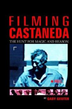 Paperback Filming Castaneda: The Hunt for Magic and Reason Book