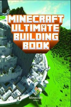 Paperback Minecraft: Ultimate Building Book: Amazing Building Ideas and Guides for All Minecraft Fans Book