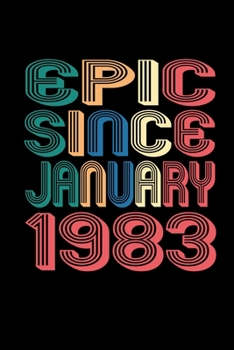 Epic Since January 1983: Birthday Gift for 37 Year Old Men and Women