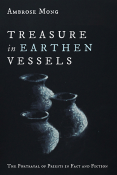 Hardcover Treasure in Earthen Vessels: The Portrayal of Priests in Fact and Fiction Book