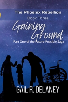 Paperback Gaining Ground: Part One of The Future Possible Saga Book