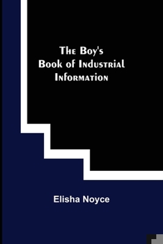 Paperback The Boy's Book of Industrial Information Book