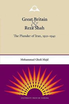 Paperback Great Britain and Reza Shah: The Plunder of Iran, 1921-1941 Book