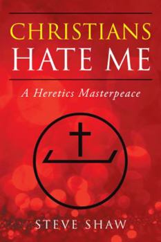 Paperback Christians Hate Me: A Heretics Masterpeace Book