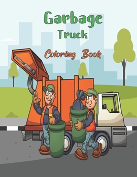 Paperback Garbage Truck Coloring Book: coloring book book for kids ages 4-8 8-12 Book