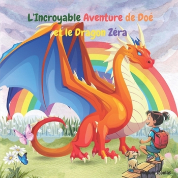 Paperback L'Incroyable Aventure de Doé et le Dragon Zéra [French] Book