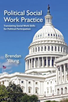 Paperback Political Social Work Practice: Translating Social Work Skills for Political Participation Book