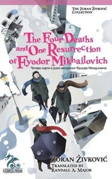 Paperback The Four Deaths and One Resurrection of Fyodor Mikhailovich Book