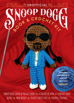 Unofficial Snoop Dogg Book and Crochet Kit: Includes Everything to Crochet Your Own Snoop Dogg