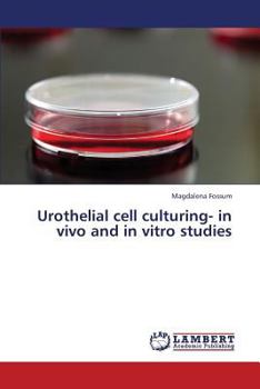 Paperback Urothelial cell culturing- in vivo and in vitro studies Book