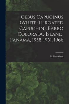 Paperback Cebus Capucinus (White-throated Capuchin), Barro Colorado Island, Panama, 1958-1961, 1966 Book
