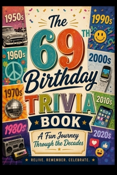 The 69th Birthday Trivia Book: A Fun Journey Through the Decades