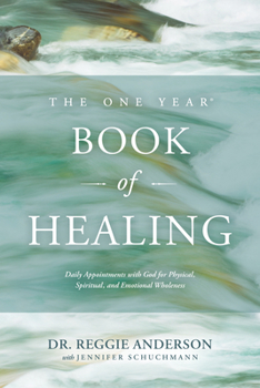 Paperback The One Year Book of Healing: Daily Appointments with God for Physical, Spiritual, and Emotional Wholeness Book