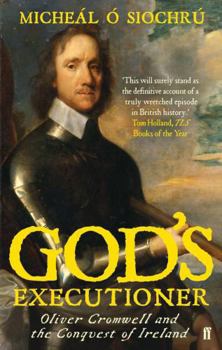 Paperback God's Executioner: Oliver Cromwell and the Conquest of Ireland. Michel Siochr Book