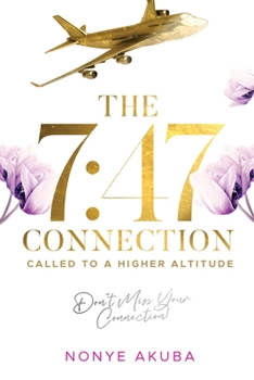 Paperback The 7: 47 Connection: Called to a Higher Altitude Book