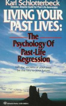 Mass Market Paperback Living Your Past Lives: The Psychology of Past Life Regression Book