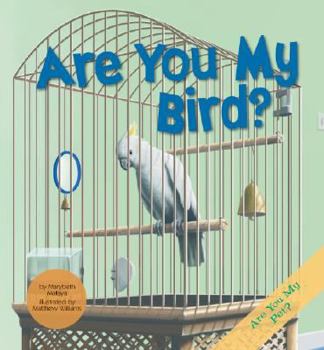 Are You My Bird? - Book  of the Are You my Pet?