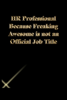 Paperback HR Professional Because Freaking Awesome is not an Official Job Title: Lined Journal.Gold letters.Black cover Book