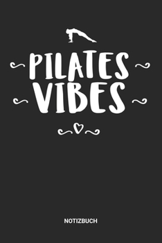 Notizbuch: A5 Notizheft mit punktierten Linien f�r K�rpertraining Freunde. Ideales Pilates-Methode Journal oder Notizbuch. Perfektes Tagebuch oder Taschenbuch als Geschenk f�r Pilatestrainer, Fitness,