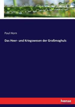 Paperback Das Heer- und Kriegswesen der Großmoghuls [German] Book