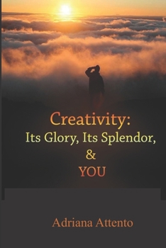 Paperback Creativity: Its Glory, Its Splendor, and YOU! Book