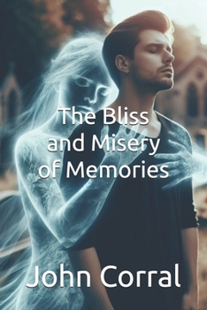 The Bliss and Misery of Memories
