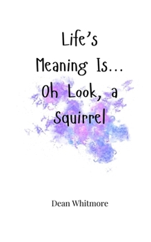 Paperback Life's Meaning Is... Oh Look, a Squirrel Book