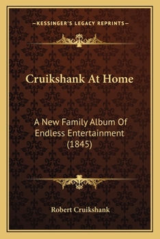 Paperback Cruikshank At Home: A New Family Album Of Endless Entertainment (1845) Book