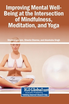 Hardcover Improving Mental Well-Being at the Intersection of Mindfulness, Meditation, and Yoga Book