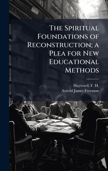 Hardcover The Spiritual Foundations of Reconstruction; a Plea for New Educational Methods Book