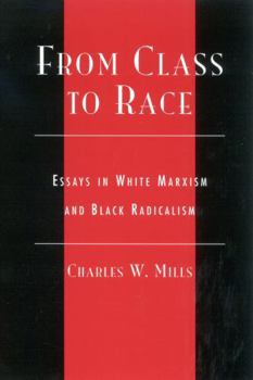 Paperback From Class to Race: Essays in White Marxism and Black Radicalism Book