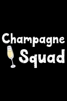 Paperback Champagne squad: Notebook (Journal, Diary) for champagne lovers - 120 lined pages to write in Book