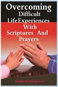 Paperback Overcoming Difficult Life Experiences with Scriptures and Prayers Book