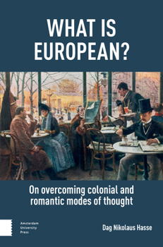 Paperback What Is European?: On Overcoming Colonial and Romantic Modes of Thought Book