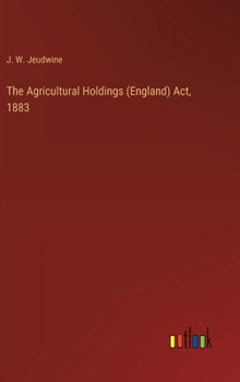 Hardcover The Agricultural Holdings (England) Act, 1883 Book
