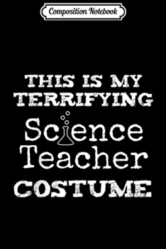 Paperback Composition Notebook: Terrifying Science Teacher Halloween Costume Journal/Notebook Blank Lined Ruled 6x9 100 Pages Book