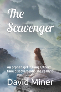 Paperback The Scavenger: An orphan girl in King Arthur's time discovers who she really is Book