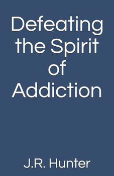 Paperback Defeating the Spirit of Addiction Book