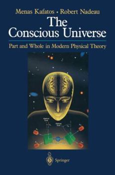 Paperback The Conscious Universe: Part and Whole in Modern Physical Theory Book